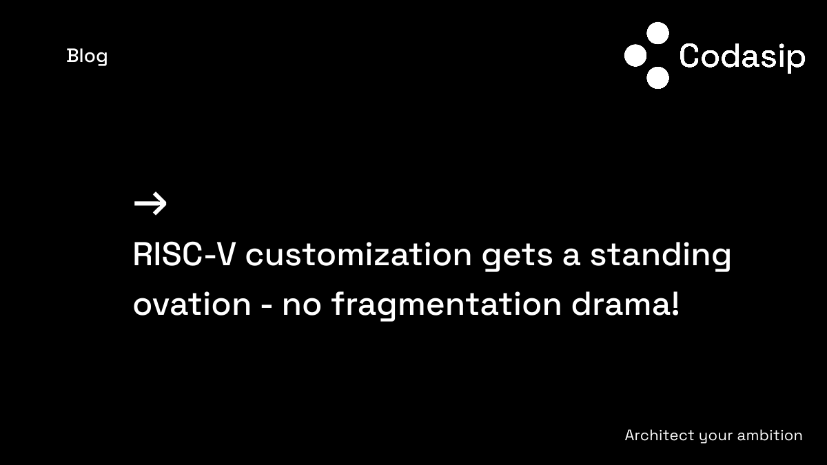 Blog Mike RISC-V customization, fragmentation, compatibility