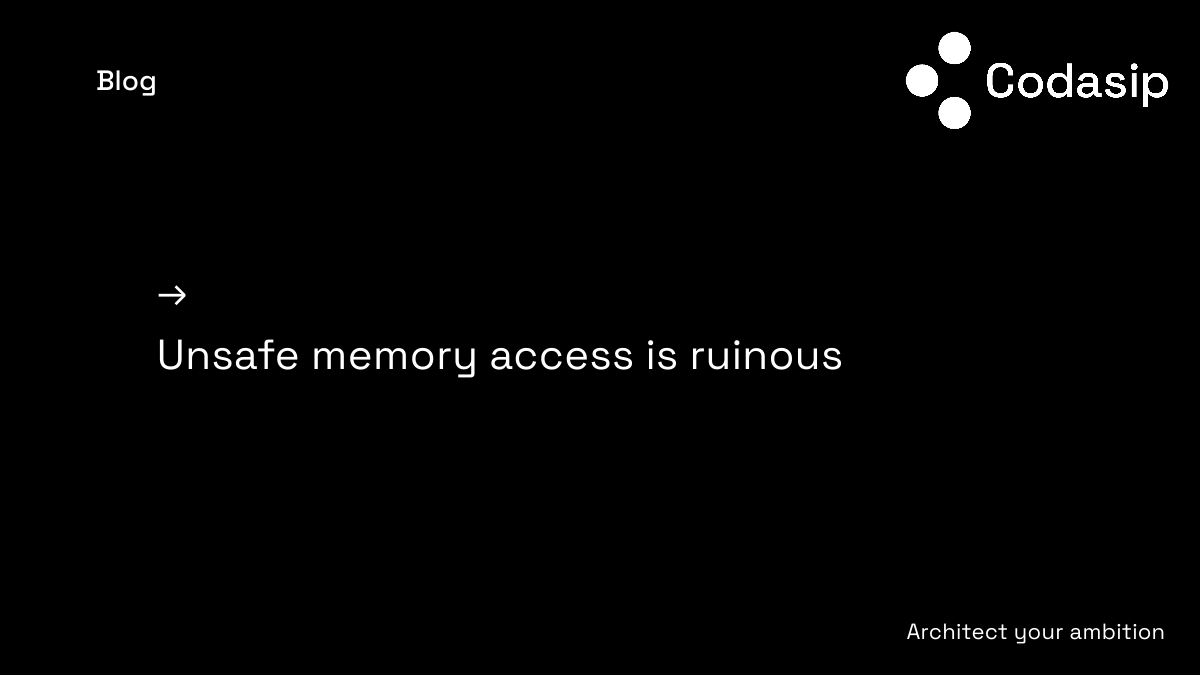 Unsafe memory access is ruinous blog featured image